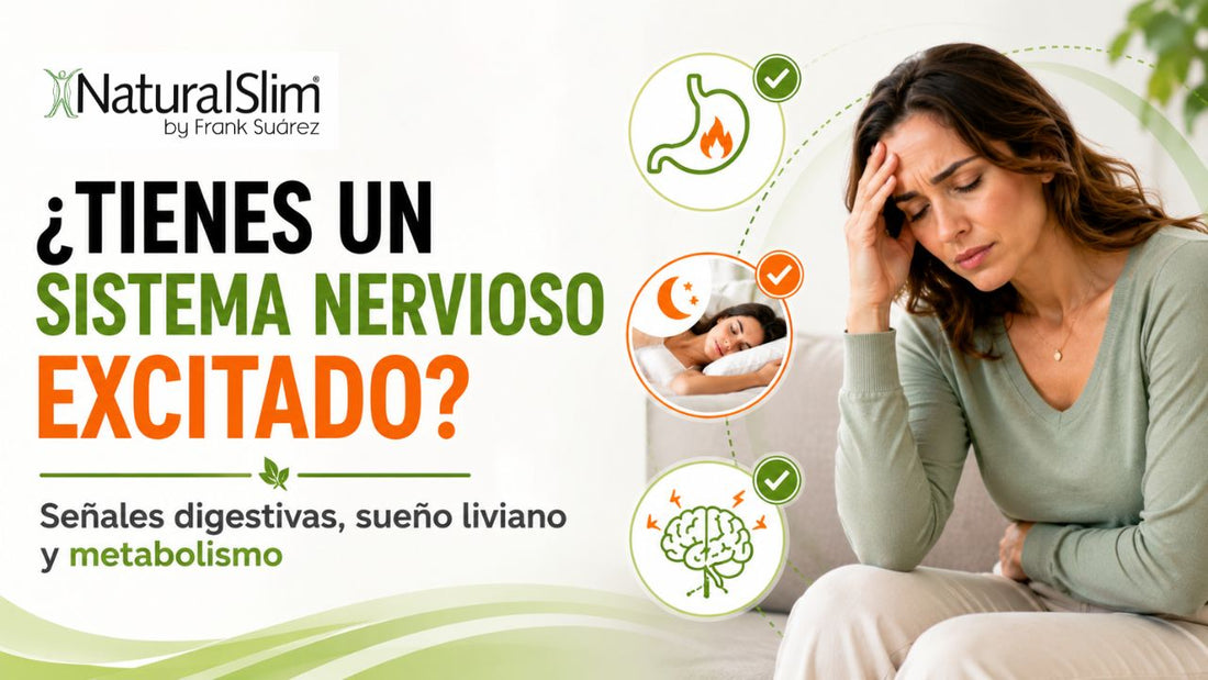 ¿Tienes un sistema nervioso excitado? Señales digestivas, sueño liviano y metabolismo - NaturalSlim USA
