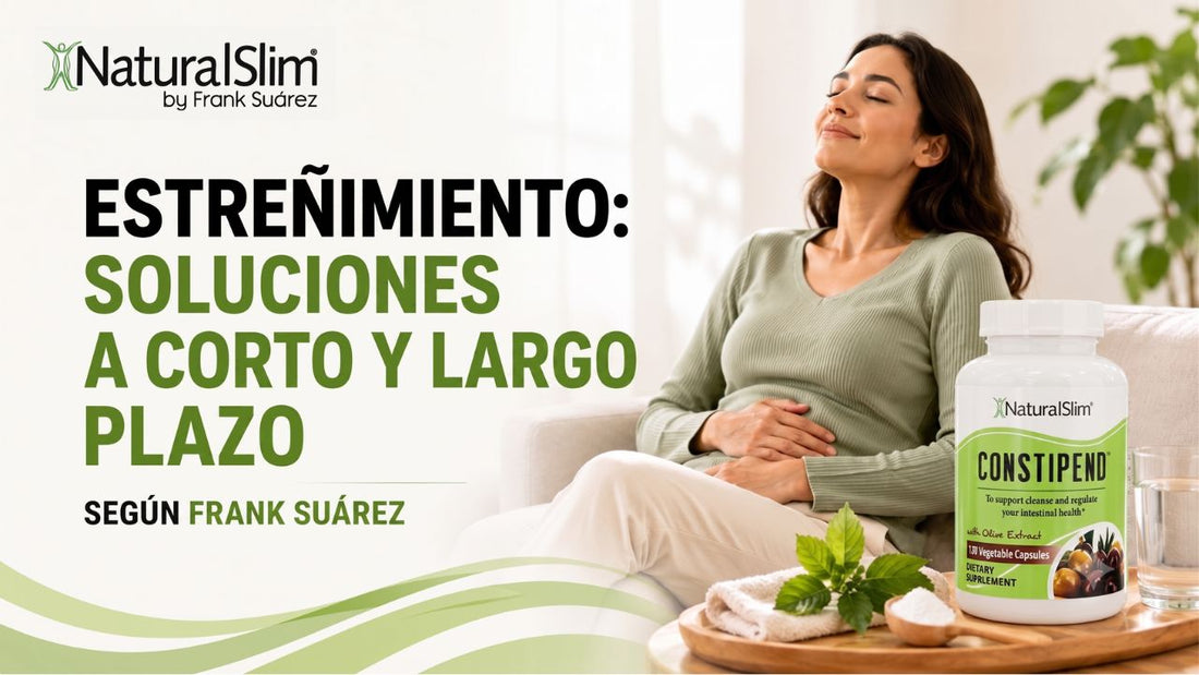 Estreñimiento: soluciones a corto y largo plazo según Frank Suárez - NaturalSlim USA