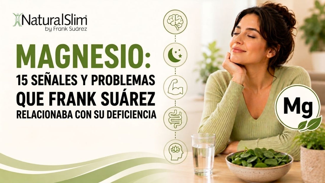 Magnesio: 15 señales y problemas que Frank Suárez relacionaba con su deficiencia - NaturalSlim USA