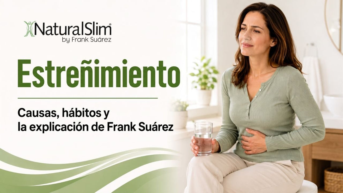 Estreñimiento: causas, hábitos y la explicación de Frank Suárez - NaturalSlim USA