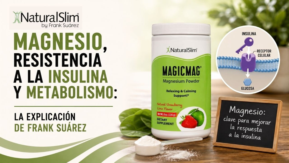 Magnesio, resistencia a la insulina y metabolismo: la explicación de Frank Suárez - NaturalSlim USA